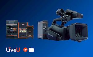 LiveU Announces Expanded Collaboration with Sony at NAB Show, Adding Direct File Workflow Integration