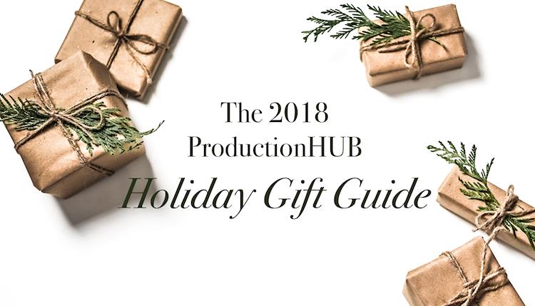 The 2018 ProductionHUB Holiday Gift Guide
