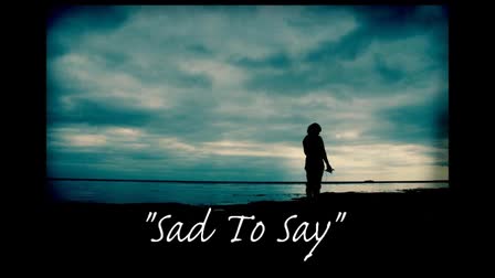 Sad to Say
